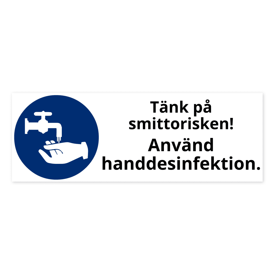 Tänk på smittorisken! Använd handdesinfektion.-skylten har storleken 297x105mm och tillverkas i materialet Dekal. Denna standardskylt kan anpassas så att du kan skapa din egen version av skylten.