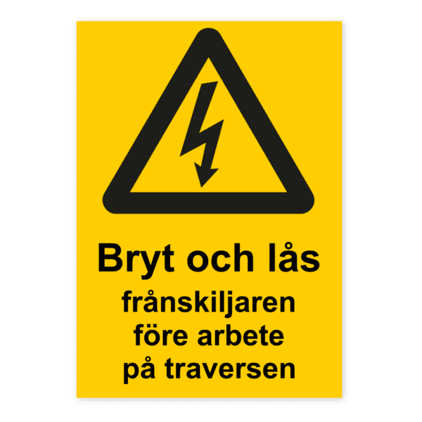 Bryt och lås frånskiljaren före arbete på traversen-skylten har storleken 148x210mm och tillverkas i materialet Aluminium 0.7mm. Denna standardskylt kan anpassas så att du kan skapa din egen version av skylten.