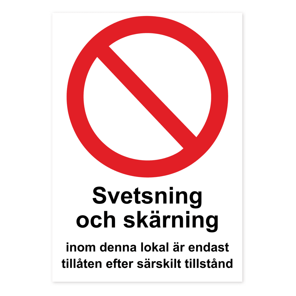 Svetsning och skärning inom denna lokal är endast tillåten efter särskilt tillstånd-skylten har storleken 210x297mm och tillverkas i materialet Aluminium 0.7mm. Denna standardskylt kan anpassas så att du kan skapa din egen version av skylten.