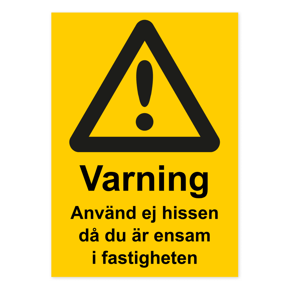 Varning, använd ej hissen då du är ensam i fastigheten-skylten har storleken 210x297mm och tillverkas i materialet Aluminium 0.7mm. Denna standardskylt kan anpassas så att du kan skapa din egen version av skylten.